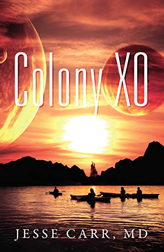 Colony XO: A gripping, coming of age, utopian, Sci-fi thriller.