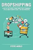 Dropshipping: A Step By Step Guide To Make Money With E-Commerce (The Ultimate Shopify Guide + Top 2019 Products)