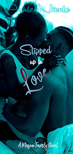 Slipped up in Love: A Mason family novel