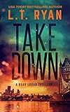 Takedown: A Bear Logan Thriller (Bear Logan Thrillers Book 3)