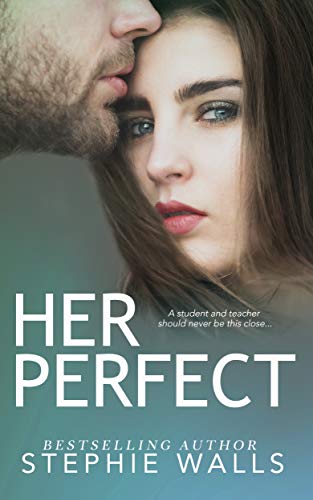 Book Cover Her Perfect: A Student-Teacher Romance