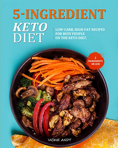 Book Cover 5-Ingredient Keto Diet: Low-Carb, High-Fat Recipes for Busy People on the Keto Diet. ( 5 Ingredients or Less )