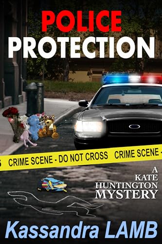 POLICE PROTECTION: A Kate Huntington Mystery (The Kate Huntington Mystery Series Book 10)