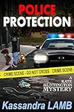 POLICE PROTECTION: A Kate Huntington Mystery (The Kate Huntington Mystery Series Book 10)