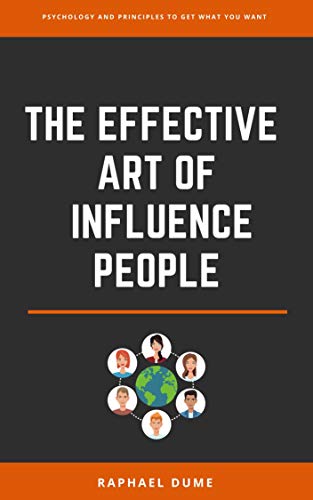 THE EFFECTIVE ART OF INFLUENCE PEOPLE (Personal Development 2.0)