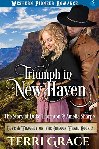 Book Cover Triumph in New Haven: The Story of Duke Thornton and Amelia Sharpe (Love and Tragedy on the Oregon Trail Book 7)