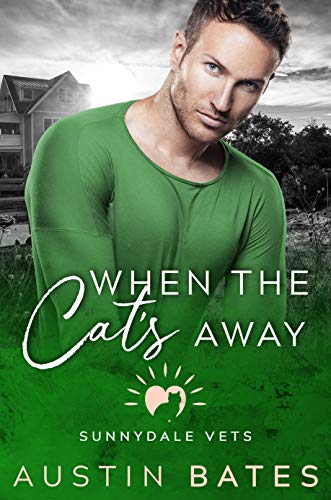When The Cat's Away (Sunnydale Vets Book 6)