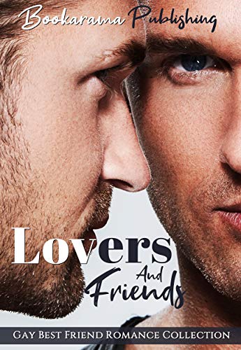 Book Cover Lovers And Friends: Gay Best Friend Romance Collection