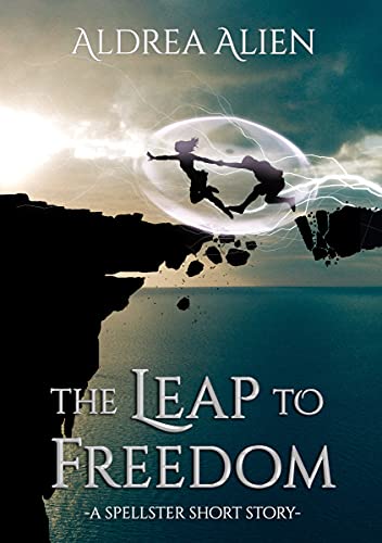 Book Cover The Leap to Freedom: A Spellster Short Story (Elven Migration Book 2)