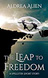 The Leap to Freedom: A Spellster Short Story (Elven Migration Book 2)
