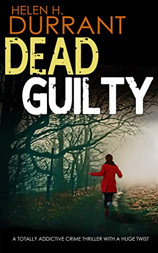 DEAD GUILTY a totally addictive crime thriller with a huge twist (Calladine & Bayliss Mystery Book 9)
