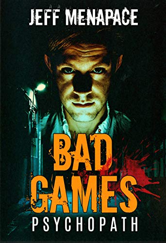 Book Cover Bad Games: Psychopath - A Dark Psychological Thriller (Bad Games Series Book 5)