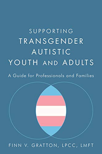 Supporting Transgender Autistic Youth and Adults: A Guide for Professionals and Families