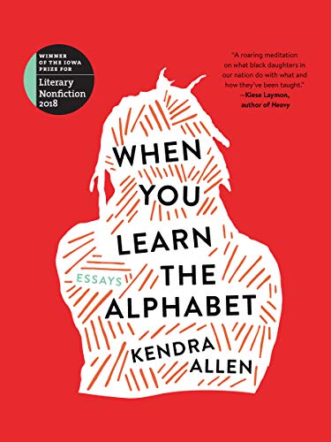 When You Learn the Alphabet (The Iowa Prize in Literary Nonfiction)