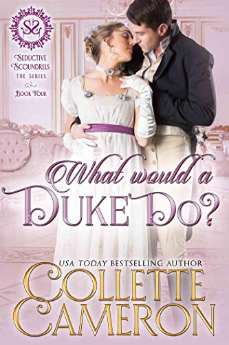 Book Cover What Would a Duke Do?: A Regency Romance (Seductive Scoundrels Book 4)