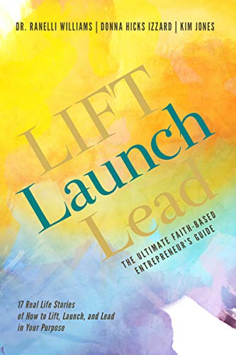 LIFT Launch Lead: The Ultimate Faith-Based Entrepreneur's Guide