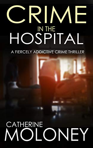 Book Cover CRIME IN THE HOSPITAL a fiercely addictive crime thriller (Detective Markham Mystery Book 4)