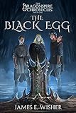 The Black Egg: The Dragonspire Chronicles Book 1