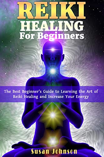 Book Cover Reiki healing for Beginners: The Best Beginner's Guide to Learning the Art of Reiki Healing and Increase Your Energy