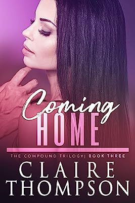 Coming Home: The Compound Trilogy - Book 3