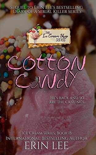Book Cover Cotton Candy: The Sequel to Erin Lee's Diary of a Serial Killer Series (Ice Cream Shop Series Book 15)