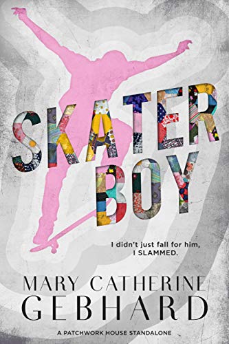 Skater Boy: A Patchwork House Standalone
