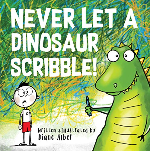 Book Cover Never Let A Dinosaur Scribble!