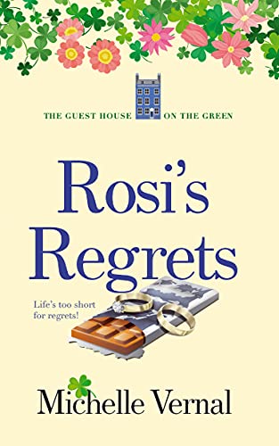 Rosi's Regrets The Irish Guesthouse on the Green series (Book 4): A perfect uplifting, feel-good and heartwarming read