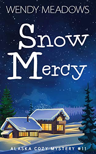 Snow Mercy (Alaska Cozy Mystery Book 11)