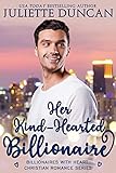 Her Kind-Hearted Billionaire (Billionaires with Heart Christian Romance Book 1)