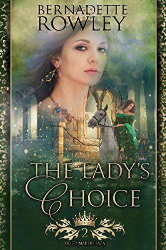 The Lady's Choice: A Forced Proximity Epic Romantasy (Queenmakers Saga Book 2)