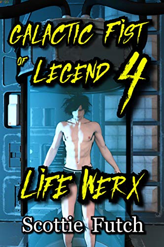 Book Cover Galactic Fist of Legend 4: Life Werx
