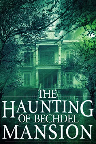 Book Cover The Haunting of Bechdel Mansion (A Riveting Haunted House Mystery Series Book 1)