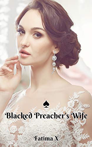Book Cover Blacked Preacher's Wife: An erotic tale with themes of cheating, betrayal, cuckolding, white submission, black dominance, interracial, humiliation, and coerced male bisexuality