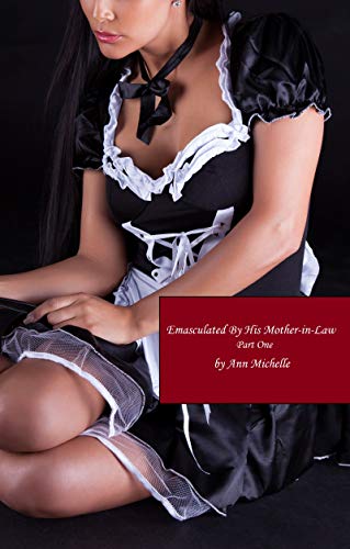 Emasculated By His Mother-in-Law: Part One
