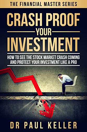Book Cover Crash Proof Your Investment: How to See the Stock Market Crash Coming and Protect Your Investment Like a Pro (Financial Master Series Book 1)