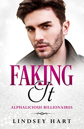 Faking It (Alphalicious Billionaires Book 2)