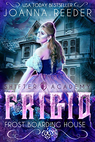 Frigid: Frost Boarding House 1 (Frost Boarding House (Shifter Academy))