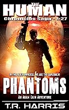 Phantoms: A thrill-a-minute Adam Cain space opera adventure (The Human Chronicles Saga Book 27)