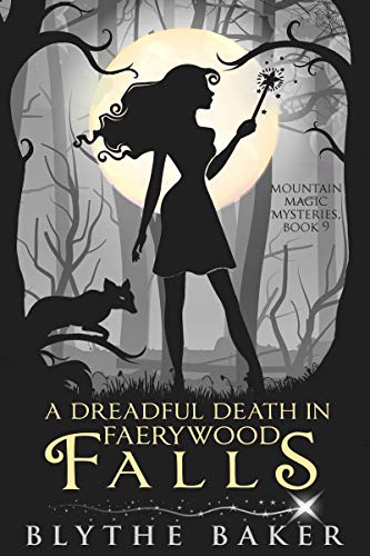 A Dreadful Death in Faerywood Falls (Mountain Magic Mysteries Book 9)