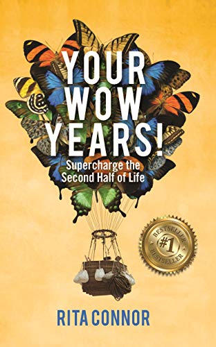 Your Wow Years!: Supercharge the Second Half of Life