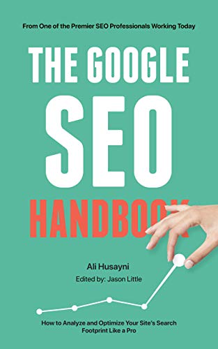 The Google SEO Handbook: How to Analyze and Optimize Your Site's Search Footprint Like a Pro