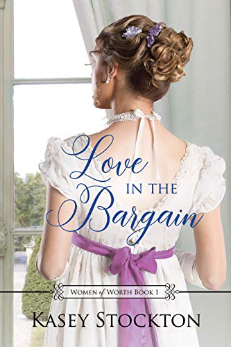 Book Cover Love in the Bargain: A Regency Romance (Women of Worth Book 1)