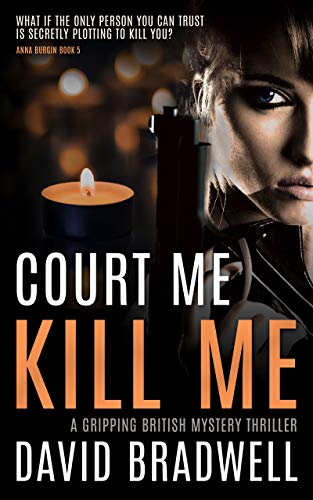 Book Cover Court Me Kill Me: A Gripping British Mystery Thriller - Anna Burgin Book 5