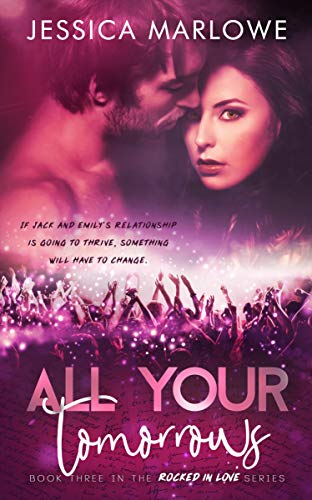 Book Cover All Your Tomorrows: A Rockstar Romance (Rocked in Love Book 3)