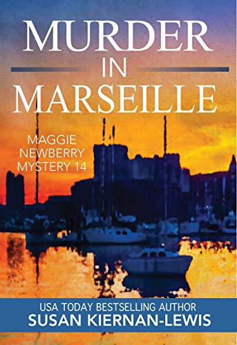Murder in Marseille (Maggie Newberry Mysteries Book 14)
