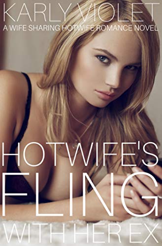 Book Cover Hotwife's Fling With An Ex - A Wife Sharing Hotwife Romance Novel