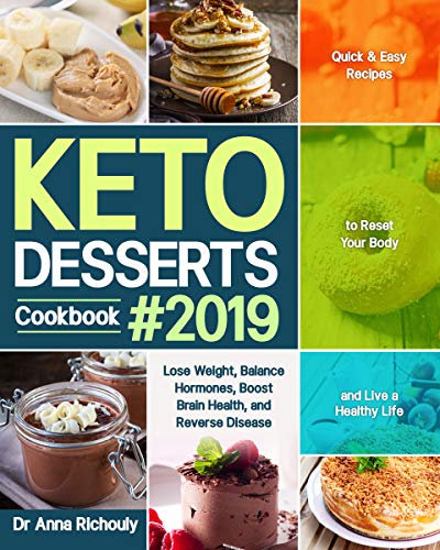 Book Cover Keto Desserts Cookbook #2019: Quick & Easy Recipes to Reset Your Body and Live a Healthy Life (Lose Weight, Balance Hormones, Boost Brain Health, and Reverse Disease)