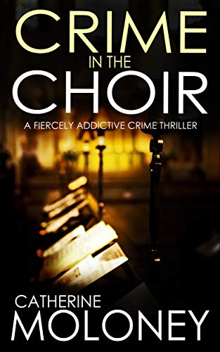 Book Cover CRIME IN THE CHOIR a fiercely addictive crime thriller (Detective Markham Mystery Book 1)