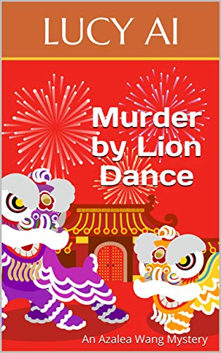 Murder by Lion Dance: An Azalea Wang Mystery Book 3